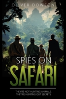 Spies on Safari: The thrilling sequel to The Repurposed Spy - hunting out secrets in the African bush (The Repurposed Spies) 1739298810 Book Cover