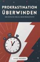 Prokrastination Überwinden: Der Einfache Weg Zu Mehr Produktivität (German Edition) B0GKPWQ9V3 Book Cover
