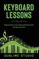 KEYBOARD LESSONS: Advanced Guide to Learn Playing Keyboard Chords and Scales Like a Pro B08SYW33NY Book Cover