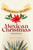 Mexican Christmas Cookbook: Traditional recipes B0BQY8NKMF Book Cover