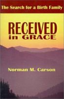 Received in Grace: The Search for a Birth Family 0595199739 Book Cover