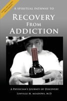 A Spiritual Pathway to Recovery from Addiction : A Physician's Journey of Discovery 1735025801 Book Cover