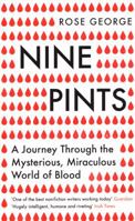 Nine Pints: A Journey Through the Money, Medicine, and Mysteries of Blood