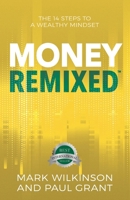 Money Remixed: The 14 Steps to a Wealthy Mindset (Remixed Series) 1774823187 Book Cover