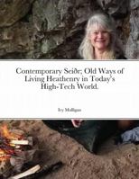 Contemporary Seiðr; Old Ways of Living Heathenry in Today’s High-Tech World. 1435771311 Book Cover