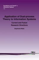 Application of Dual-process Theory to Information Systems: Current and Future Research Directions (Foundations and Trends 1680830589 Book Cover