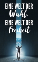 Eine Welt der Wahl, eine Welt der Freiheit (German) 1634936027 Book Cover