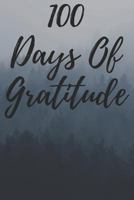 100 Days Of Gratitude: Logbook For Daily Gratitude, Thankfulness, Appreciation, Awareness, Gratefulness and Enjoyment - Forest Theme 1794623434 Book Cover