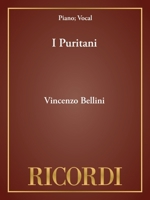 I Puritani (The Puritan): A Grand Opera in Three Acts. the Correct Italian Words, With an English Translation and the Principal Musical Gems, Newly ... [The Only Correct and Authentic Edition] 0793553970 Book Cover