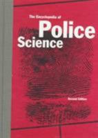 The Encyclopedia of Police Science (Garland Reference Library of the Humanities) 0815313314 Book Cover