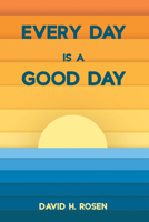 Every Day Is a Good Day 1725268213 Book Cover