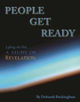 People Get Ready: Lifting the Veil… A Study of Revelation 0989323056 Book Cover