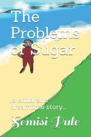 The Problems of Sugar: ..a children's dreamtime story... 1988511828 Book Cover