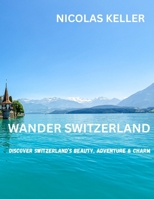 WANDER SWITZERLAND B0FPR9MVL6 Book Cover