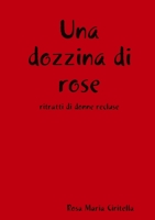Una dozzina di rose 1470981610 Book Cover
