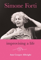Simone Forti: Improvising a Life 0819501093 Book Cover