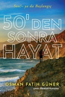 50'den Sonra Hayat: Son!- ya da Baslangiç (Turkish Edition) B0CMPHBWFS Book Cover