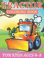 Tractor Coloring Book for Kids Ages 4-8: who Love Agricultural Machinery | A Fun Activity Farming Coloring Gift Book with Agriculture Machines ... Girls, Toddlers, Preschool and Kindergarten! B09SPC5LL9 Book Cover