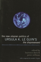 The New Utopian Politics of Ursula K. Le Guin's The Dispossessed 0739110861 Book Cover