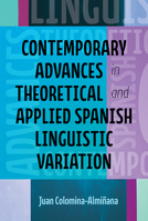 Contemporary Advances in Theoretical and Applied Spanish Linguistic Variation 0814213391 Book Cover