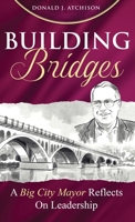 Building Bridges: A Big City Mayor Reflects on Leadership 1990863744 Book Cover