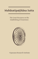 Mahasatipatthana Sutta: The Great Discourse on the Establishing of Awareness 0964948400 Book Cover