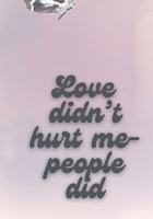 Love didn’t hurt me- People Did B0GN2YPRBW Book Cover