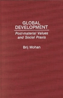 Global Development: Post-Material Values and Social Praxis 0275939464 Book Cover