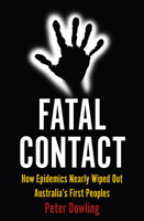 Fatal Contact: How Epidemics Nearly Wiped Out Australia’s First Peoples 1922464465 Book Cover