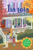How Tia Lola Ended Up Starting Over 0375873201 Book Cover