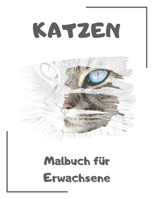Katzen Malbuch für Erwachsene: Katzenmotive zum Ausmalen und Entspannen 1702292533 Book Cover
