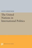 The United Nations in International Politics. (Center for International Studies) 0691620415 Book Cover