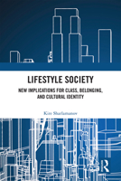 Lifestyle Society: New Implications for Class, Belonging, and Cultural Identity 1041299443 Book Cover