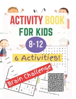 Activity Book for Kids 8-12: 6 Activities : Word Search, Word Scramble, Mazes, Sudoku - Hangman ,Tic Tac Toe - vacation activities for kids - large print with solutions B087SN73N1 Book Cover