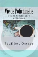 Vie de Polichinelle: et ses nombreuses aventures 1542732115 Book Cover