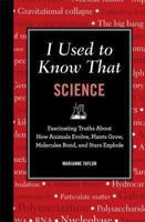 I Used to Know That: General Science 1621452794 Book Cover