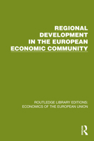 Regional Development in the European Economic Community (Routledge Library Editions: Economics of the European Union) 1041197519 Book Cover