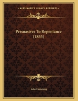 Persuasives To Repentance 1358894078 Book Cover