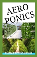 Aeroponics: The Complete Idiot Guide About Basics of Aeroponics 167047576X Book Cover