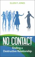 No Contact - Ending A Destructive Relationship 1432715631 Book Cover