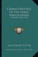 Characteristics Of The Greek Philosophers: Socrates And Plato 1163091979 Book Cover