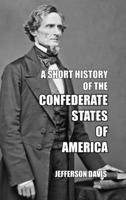A Short History of the Confederate States of America 1548791288 Book Cover