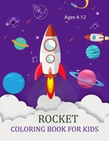 Rocket Coloring Book For Kids Ages 4-12: Rocket Coloring Book B0BBY1PQ3F Book Cover