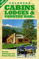 Colorado Cabins, Lodges & Country B&Bs - Scenic Getaways for Every Season 4th Edition 1883087058 Book Cover