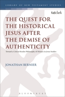 The Quest for the Historical Jesus after the Demise of Authenticity: Toward a Critical Realist Philosophy of History in Jesus Studies 056768170X Book Cover