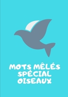Mots M�l�s Sp�cial Oiseaux: Facile pour D�butants Adultes et enfants En famille et entre amis En vacances, en voyage ou quotidiennement Format pratique Papier de qualit� Belle couverture Super id�e ca 1655700669 Book Cover