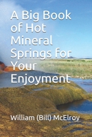A Big Book of Hot Mineral Springs for Your Enjoyment B088B4SKNZ Book Cover