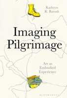 Imaging Pilgrimage: Art as Embodied Experience 1350253723 Book Cover