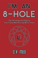 I'm an 8-Hole: For Enneagram Eights and Those Who Put Up With Them B0BGBCNJCT Book Cover