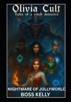 Olivia Cult: Tales of a Witch Detective: Nightmare of Jollyworld B0GPN4R8DT Book Cover